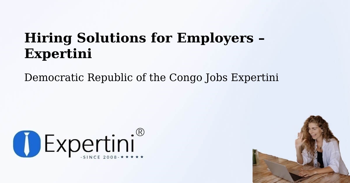 Hiring Solutions for Employers in Watsa - Watsa, Democratic Republic of the Congo Jobs Expertini