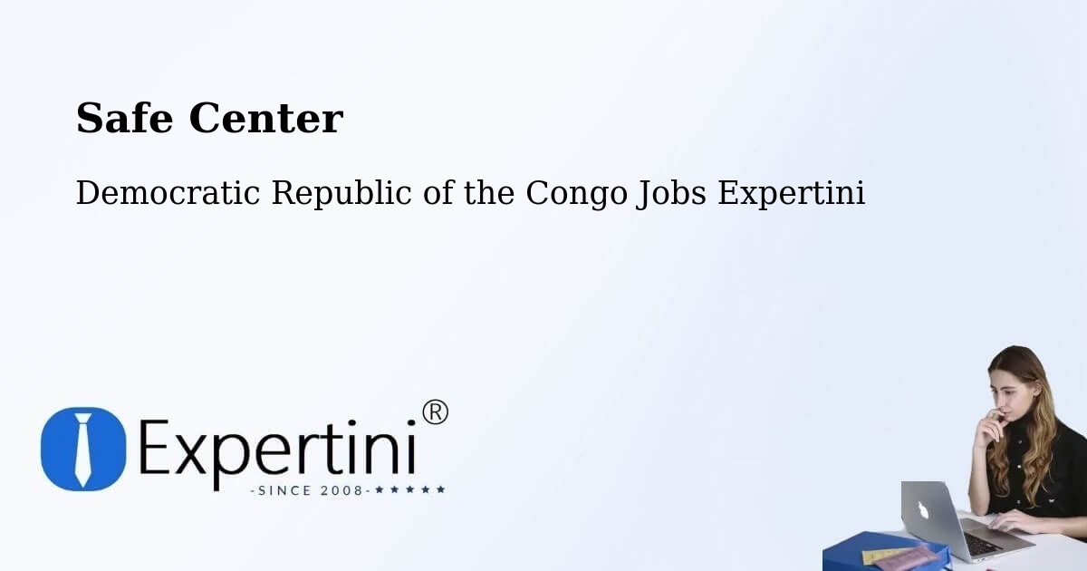 Safety Center – Watsa - Democratic Republic of the Congo Jobs Expertini